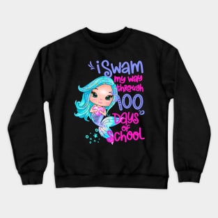 Mermaid I Swam My Way Through 100 Days Of School Crewneck Sweatshirt